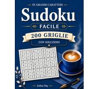 Libro di Sudoku in Carattere Grande: Facile: 200 Puzzle di Sudoku Facili in Carattere Grande per Adulti e Anziani | Giochi Mentali Rilassanti per la ... Carattere Grande: Facile, Medio e Difficile)