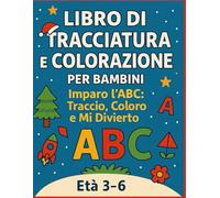 Libro di Tracciatura e Colorazione per Bambini: Imparo l’ABC: Traccio, Coloro e Mi Diverto!