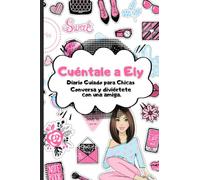 Libro-Diario-Cuaderno de actividades para adolescentes (+11): CUÉNTALE A ELY ¡CONVERSA CON UNA AMIGA!: Un regalo genial para chicas.100 páginas a todo ... y sentido crítico mientras se divierte.