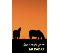 Libro Diario y Cuaderno "Con Cariño para mi Padre": 120 Páginas Enumeradas con Renglones a todo Color. Cada página incluye registro de Fecha y Estado de Ánimo.