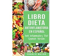 Libro Dieta Antiinflamatoria En Español/ Anti Inflammatory Diet Spanish Version