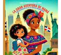Libro Dominicano para Niños: La Gran Aventura de Mamá: De Quisqueya a la Gran Manzana