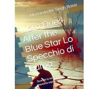 Libro Due:- After the Blue Star Lo Specchio di Fumo: Quando la verità fu sepolta, la memoria sopravvisse