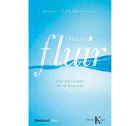 Libro FLUIR UNA PSICOLOGIA DE LA FELICIDAD NE Editorial DEBOLSILLO