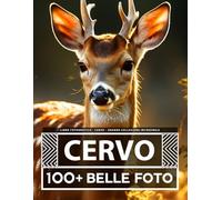 Libro Fotografico - Cervo - Grande Collezione Incredibile: 100 Bellissime Foto Di Cervo In Una Fantastica Collezione - Per Bambini E Adulti