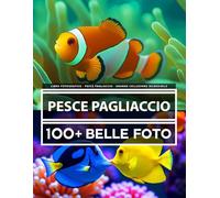 Libro Fotografico - Pesce pagliaccio - Grande Collezione Incredibile: 100 Bellissime Foto Di Pesce pagliaccio In Una Fantastica Collezione - Per Bambini E Adulti