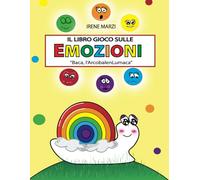 Libro Gioco sulle Emozioni "Baca, l'ArcobalenLumaca". Libro sulle emozioni per bambini in età prescolare e scolare.: Bambini 3 6 anni; bambini 6 10 ... primari (Libro Gioco di Bimbi Creativi)