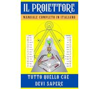 Libro Il Proiettore [Manuale Completo in Italiano]: Tutto Quello Che Devi Sapere sui Proiettori del Sistema Human Design