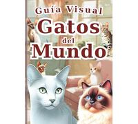 Libro ilustrado de los gatos del mundo - Edición en español - (La Enciclopedia de Todos)