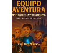 libro infantil interactivo: Equipo Aventura: Misterio en el Castillo Medieval (Equipo Aventura - Serie Viajeros del Tiempo)