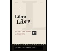 Libro libre: Versos a contramano y sin permiso