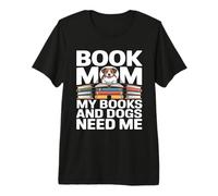 Libro Mamá Mis Libros Y Los Perros Me Necesitan Camiseta Premium