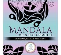 Libro Mandala Monocromatici Facili da Colorare per Adulti: Album Antistress con 50 Disegni geometrici Originali e Semplici per levare l’ansia - ... di bellissimi Mandala Disegnati a Mano