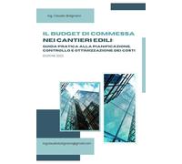 Libro Manuale Professionale | Il Budget di Commessa nei Cantieri Edili | Guida Completa per Tecnici, Imprese e Direttori Lavori