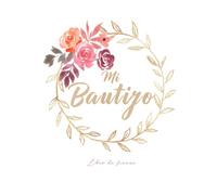 ️ Libro MI BAUTIZO de firmas, decorado con motivos florares / Ten un recuerdo de un día único e inolvidable como es su BAUTIZO ️