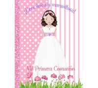 Libro Mi Primera Comunión niña diadema flores. Libro de firmas, alegre, colorido. Libro para dedicatorias, album de fotos Comunión, datos del día ... Libro Niñas Comunión. My first communion