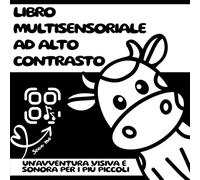 Libro Multisensoriale ad Alto Contrasto: Scopri il Mondo Attraverso Immagini in Bianco e Nero con QR Code per Suoni e Parole - Da 0 a 12 Mesi