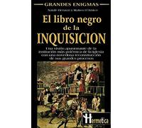 Libro negro de la inquisición, el: Una visión apasionante y rigurosa de los secretos de la institución más polémica de la historia de la iglesia (Grandes Enigmas)