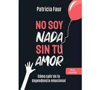 libro no soy nada sin tu amor faur patricia