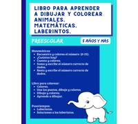 Libro para aprender a dibujar y colorear animales. Matemáticas. Laberintos: Preescolar. A partir de los 5 años. (Matemáticas para niños)
