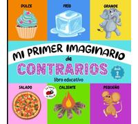 Libro para bebés Mi primer imaginario de contrarios: un divertido libro educativo con atractivas ilustraciones para aprender sobre los opuestos, a partir de 2 años