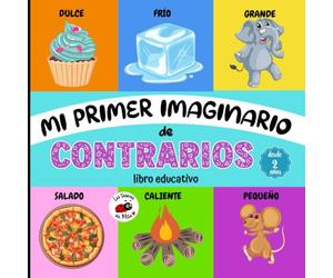 Libro para bebés Mi primer imaginario de contrarios: un divertido libro educativo con atractivas ilustraciones para aprender sobre los opuestos, a partir de 2 años