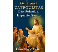 Libro para CATEQUISTAS: Descubriendo al ESPÍRITU SANTO: 5 (Soy catolico)