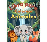 Libro para Colorear 30 Animales con Nombres para Niños de 3 a 8 Años: Aprende y Colorea con Dibujos Grandes, Fáciles y Divertidos: 30 Animales con sus ... y Simples | Ideal para Aprender Jugando