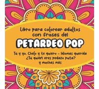 LIBRO PARA COLOREAR ADULTOS FRASES DEL PETARDEO POP