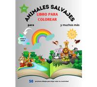 Libro para colorear ANIMALES SALVAJES: 50 Preciosos dibujos para dejar tu creatividad volar/Para niños y niñas de 4+