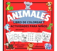 Libro para colorear animales y actividades para niños: Mi primer libro de animales para preescolar pequeños 2 a 6 años,aprende el abecedario,ha ... la creatividad y aprendizaje