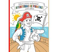 Libro para colorear Aventuras de Piratas para niños: Diseños sencillos y bonitos, atrevidos y únicos
