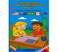 Libro para Colorear Banderas de América y Oceanía para Niños: Aprende y explora las naciones (Libros para Colorear Banderas del Mundo)