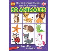 Libro Para Colorear Bilingüe Español Inglés: 50 Animales Fantásticos con Nombres para Colorear para Niños de 4-8 años VOL.2