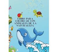 Libro para colorear con animales de la naturaleza: Colorea la naturaleza: animales y paisajes