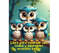 Libro para colorear con lindos y adorables animales bebés: 35 páginas para colorear con animales salvajes, animales domésticos, animales de la selva.