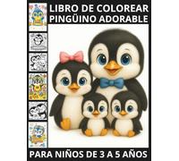 LIBRO PARA COLOREAR CON PINGÜINO ADORABLE PARA NIÑOS DE 3 A 5 AÑOS LOVE HIBO PENGUIN: UN LIBRO LLENO DE TERNURA Y AVENTURAS PARA PEQUEÑOS ARTISTAS