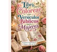 Libro para Colorear con Versículos Bíblicos para Mujeres: Escrituras Inspiradoras, Flores y Arte de Fe
