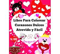 Libro Para Colorear Corazones Dulces Atrevido y Fácil: Celebra el amor con 50 diseños adorables, atrevidos y fáciles para colorear y disfrutar, para adultos y adolescentes