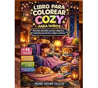 LIBRO PARA COLOREAR COZY PARA NIÑOS: Animales Adorables, Escenas Relajantes Momentos para Dormir y Magicas Aventuras