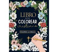 Libro para Colorear Cristiano. Colorea la Biblia: Un hermoso libro de colorear con frases inspiradoras de la Religión Cristiana.
