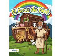 Libro para Colorear Cristiano para Niños: El Arca de Noé: Historias Bíblicas para Colorear con Hermosos Versículos para Inspirar la Fe y la ... (LÚMINA: Historias del Antiguo Testamento)
