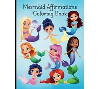 Libro para colorear de afirmaciones de sirena: lindo y divertido juego de afirmaciones positivas de sirena para niños y niñas de 3 a 5, 6 a 9, 10 a 12 años