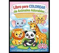 Libro para Colorear de Animales Adorables para Niños de 3 a 8 Años: 30 páginas divertidas y educativas para desarrollar creatividad, concentración y ... | Leones, Elefantes, Pandas, Jirafas y más