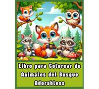 Libro para Colorear de Animales del Bosque Adorabless: Criaturas Adorables de Ojos Grandes para la Relajación, el Alivio del Estrés y la Diversión Creativa