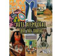 Libro Para Colorear De Arte Atemporal: Vol. 6 De Obras De Arte Históricas, Dibujos Antiguos, Pinturas Clásicas Y Obras Maestras Icónicas Con ... Diversión Relajación Y Alivio Del Estrés