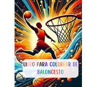 Libro Para Colorear De Baloncesto: Libro De Colorear De Basket con más de 30 datos curiosos sobre la NBA en cada página que seguro no conocerás