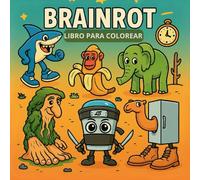 libro para colorear de brainrot: Un viaje psicodélico a través de personajes icónicos y escenarios alocados. ¡Libera tu mente y color mientras te diviertes!