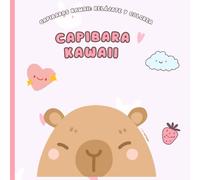 Libro para colorear de capibaras kawaii: Ilustraciones adorables de capibaras para colorear y relajarse