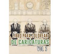 Libro Para Colorear De Caricaturas: Vol. 3 Sobre Sátira Política Crítica Social Tiras Cómicas De Periódicos Antiguos Bocetos Humorísticos Dibujos ... Diversión Relajación Y Alivio Del Estrés